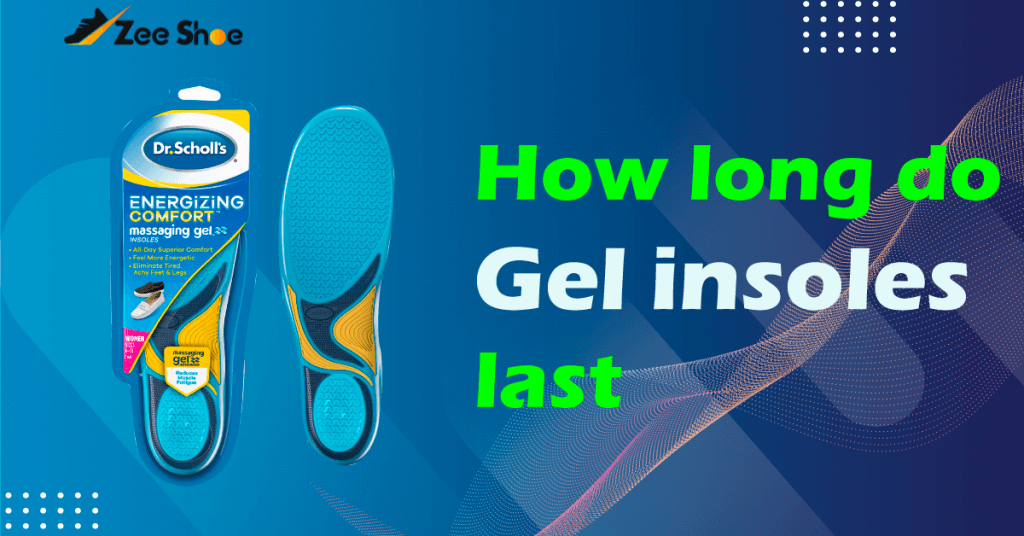 How Long Do Gel Insoles Last Guide To Know 2023 Zee Shoe