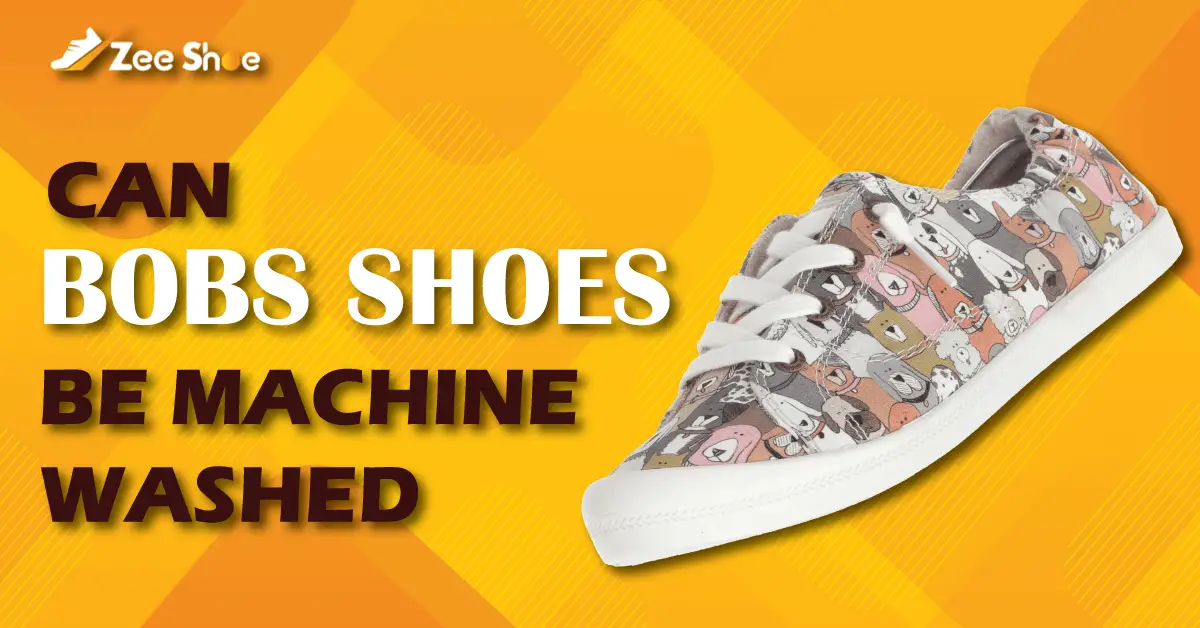 Can bobs shoes be machine washed? Full Guide