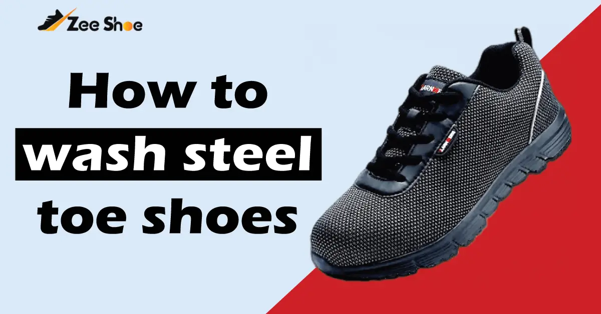 How to wash steel toe shoes