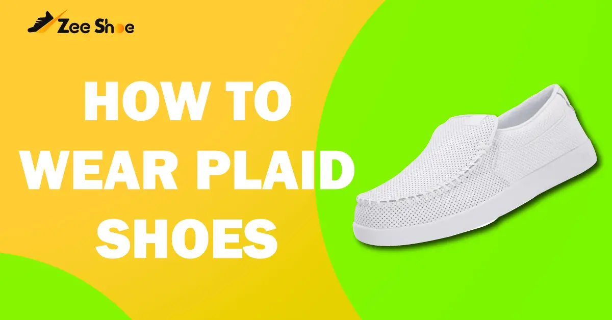 How to wear plaid shoes