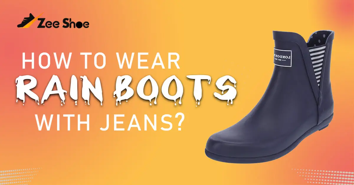 How to wear rain boots with jeans