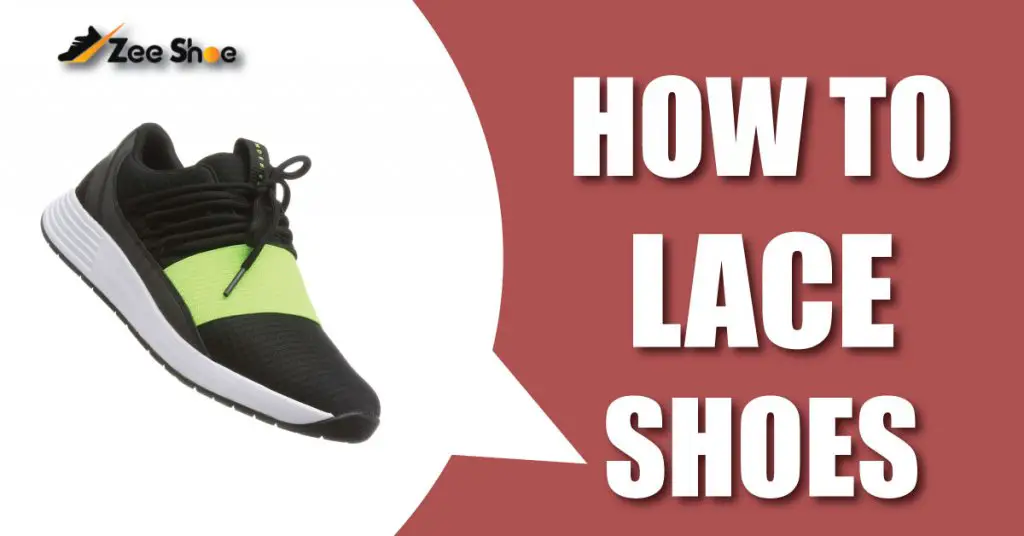 How To Lace Shoes 6 Easy Ways 2024 Zee Shoe   How To Lace Shoes Zeeshoe 1024x536 